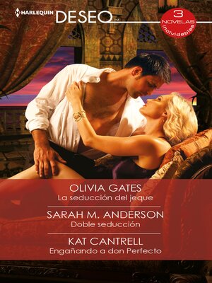 La seducción del jeque / Doble seducción / Engañando a don perfecto - ebook